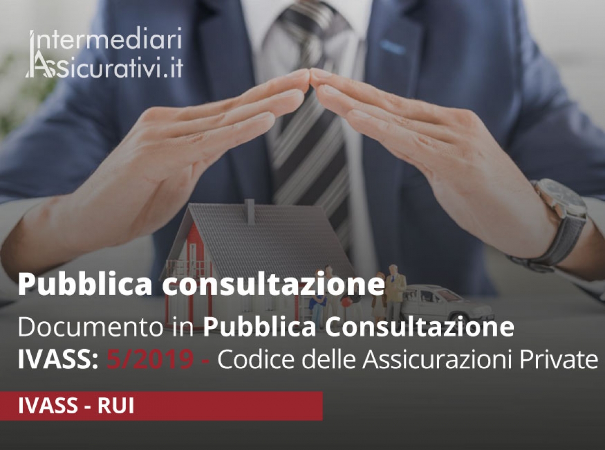 Documento Pubblica Consultazione n.5/2019 - Codice delle Assicurazioni Private